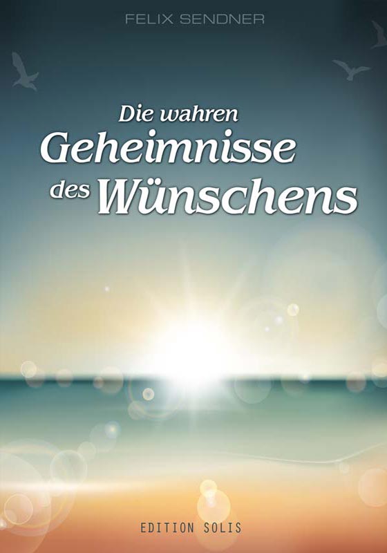 Die wahren Geheimnisse des Wünschens